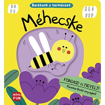 Méhecske Barátunk a természet - Forgasd és figyelj!