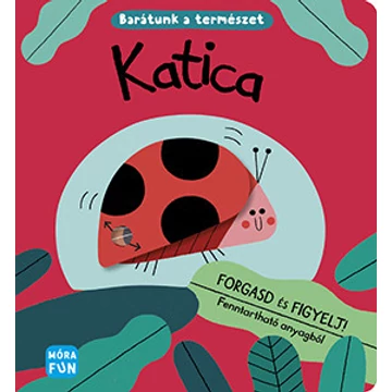 Katica Barátunk a természet - Forgasd és figyelj!