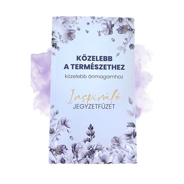 Inspiráló jegyzetfüzet - Közelebb a természethez, közelebb önmagadhoz