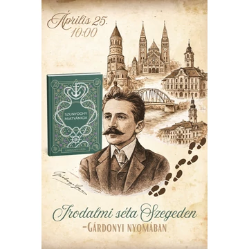 Gárdonyi nyomában – irodalmi séta Szegeden