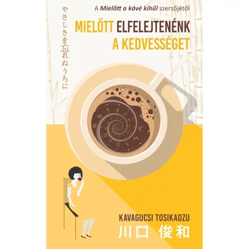 Mielőtt elfelejtenénk a kedvességet