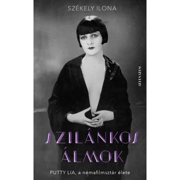  Szilánkos álmok - Putty Lia, a némafilmsztár élete