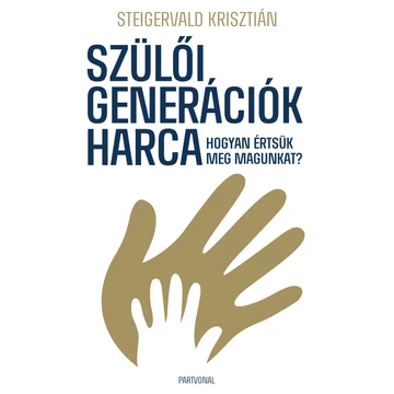 Szülői generációk harca - Hogyan értsük meg magunkat?