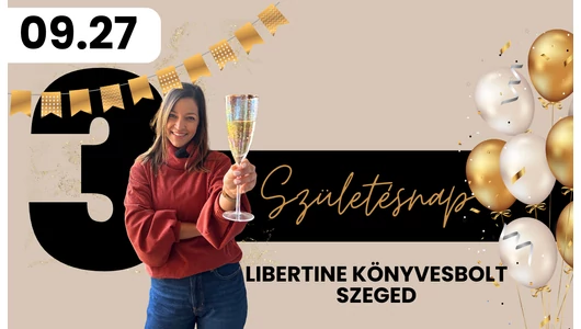 A SZEGEDI LIBERTINE KÖNYVESBOLT SZÜLETÉSNAPJA