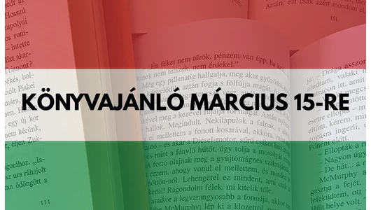 Forradalom, emlékezet, szabadság: Könyvajánló március 15-re