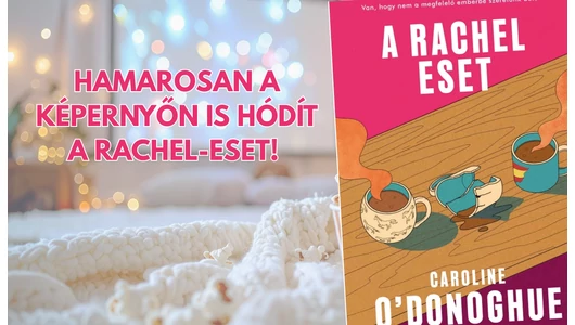 Hamarosan a képernyőn is hódít A Rachel-eset! 