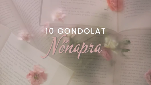 10 gyönyörű gondolat nőnapra