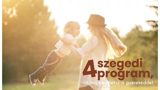 Kalandra fel! 4 szegedi program, ami garantáltan mosolyt csal a gyerekek arcára