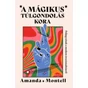 A mágikus túlgondolás kora